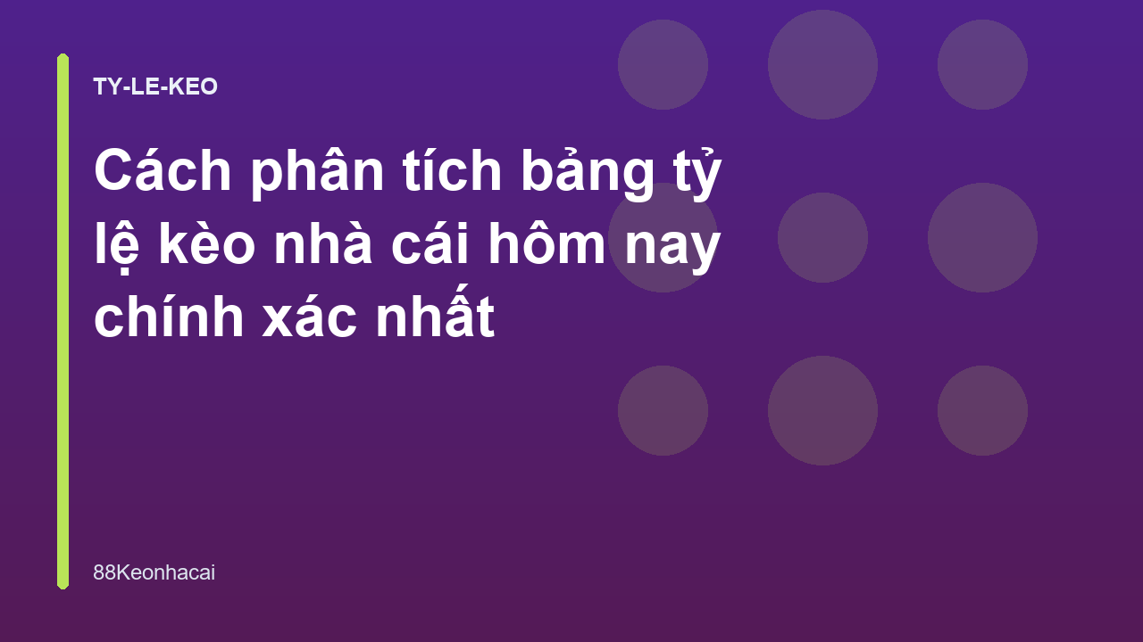 Read more about the article Cách phân tích bảng tỷ lệ kèo nhà cái hôm nay chính xác nhất
