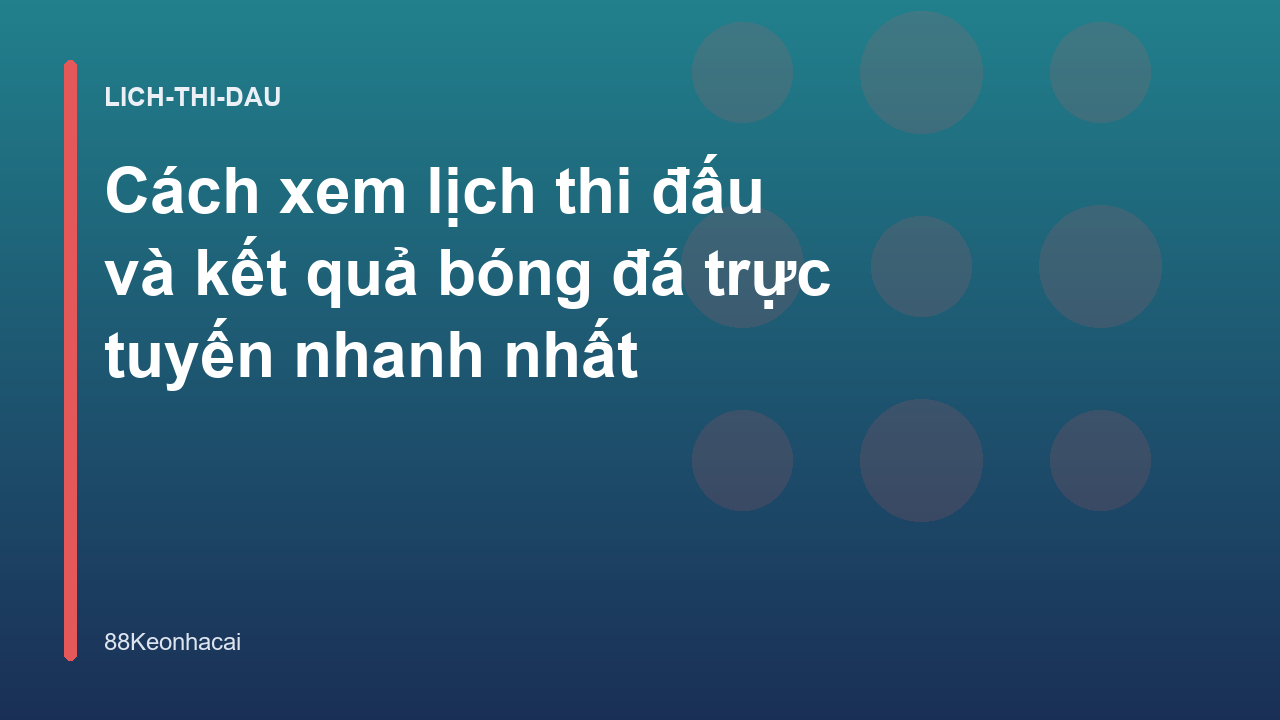 Read more about the article Cách xem lịch thi đấu và kết quả bóng đá trực tuyến nhanh nhất