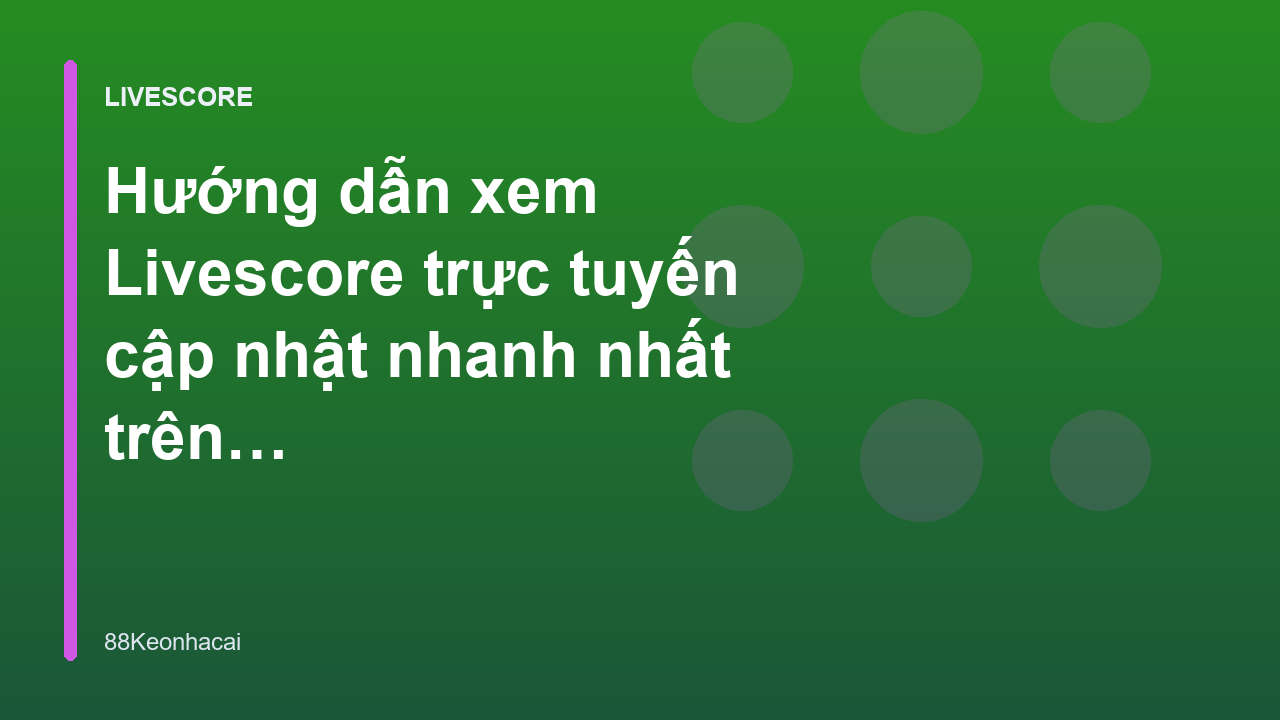 Read more about the article Hướng dẫn xem Livescore trực tuyến cập nhật nhanh nhất trên di động – Xem Kèo Nhà Cái 88Keonhacai