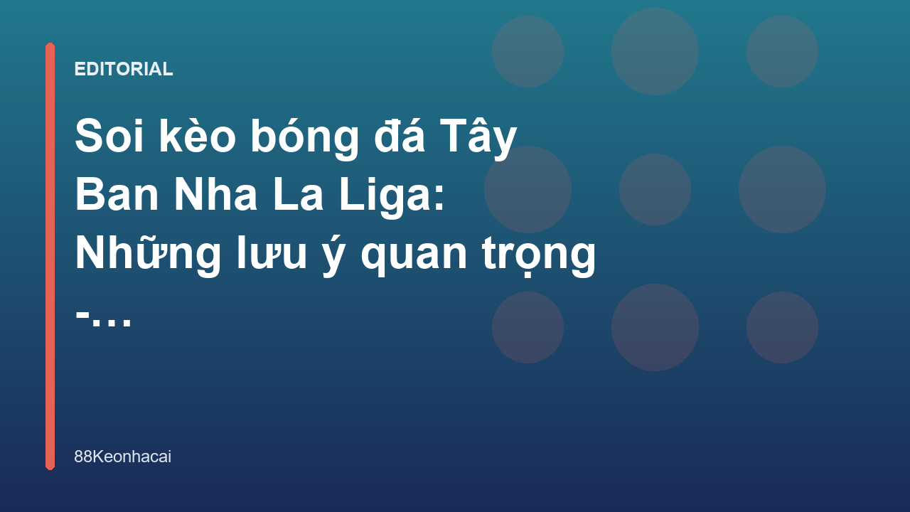 Chuyên gia phân tích soi kèo bóng đá La Liga