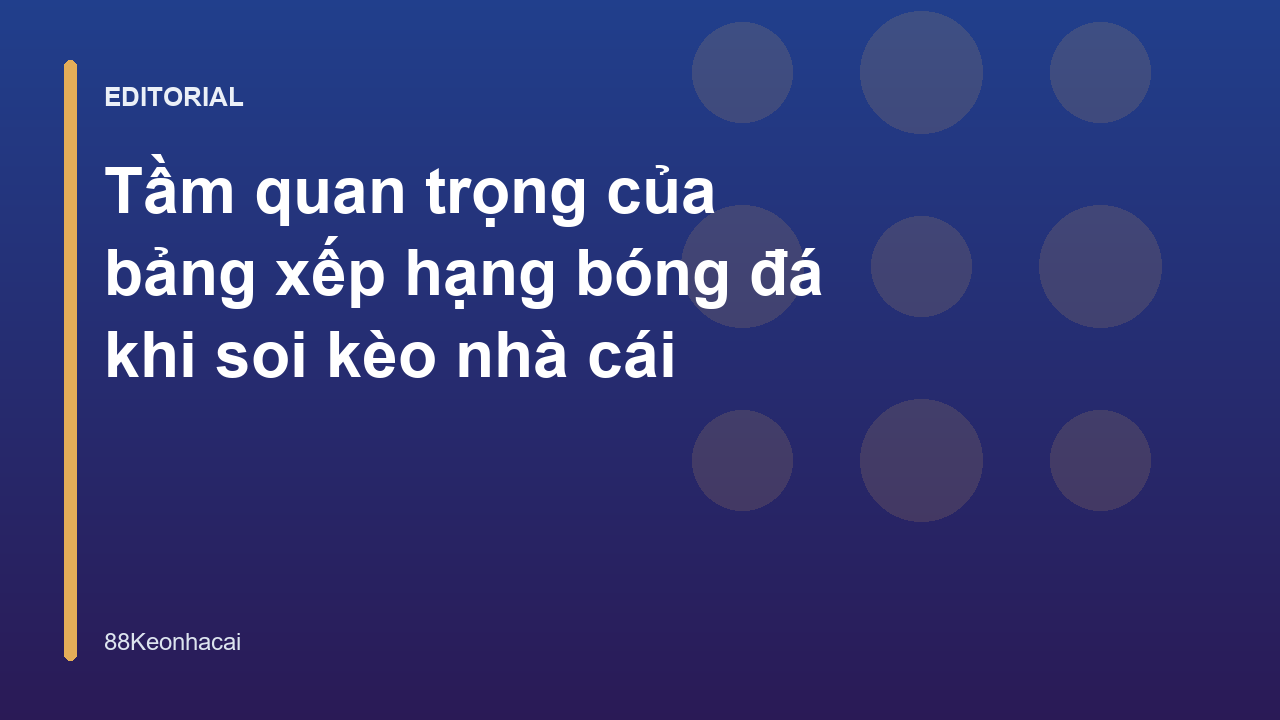 Bảng xếp hạng bóng đá giúp soi kèo chuẩn xác